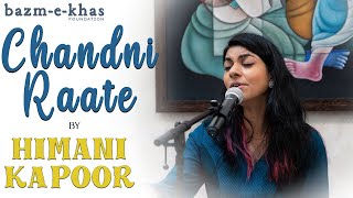 Chandni Raate | Himani Kapoor | Noor Jehan | Bazm e Khas