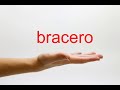 How to Pronounce bracero - American English