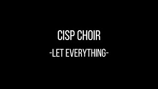 CISP Choir - Let Everything