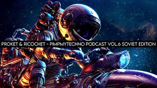 Proket \u0026 Ricochet - Pimpmytechno Podcast Vol.6 Soviet Edition