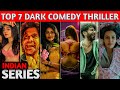 TOP 7 Best Indian DARK COMEDY THRILLER Web Series in Hindi on Netflix , prime video and Zee 5