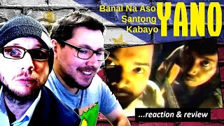 YANO ~ Banal Na Aso Santong Kabayo ~ W.T.W. REACTION