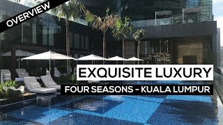 FOUR SEASONS, KUALA LUMPUR | Exquisite Luxury