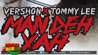 Vershon x Tommy Lee Sparta - Man Deh Yah ▶DJ Kunteh Records ▶Dancehall 2016