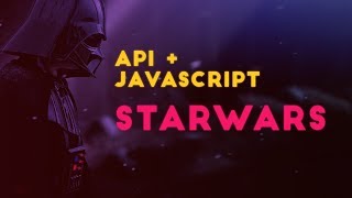 SWAPI - API with Javascript | Star Wars Code (R.I.P API)