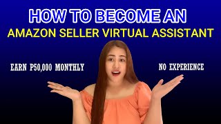 HOW TO BECOME AN AMAZON SELLER VIRTUAL ASSISTANT | HOMEBASED JOB PH
