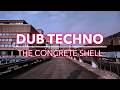THE CONCRETE SHELL 🏛️ Dub Techno & Structural Solitude [Focus / Flow]
