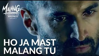Ho Ja Mast Malang Tu Full Video Song |  MALANG | Aditya Roy Kapur, Disha Patani, Anil Kapoor