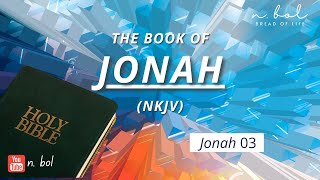 Jonah 3 - NKJV Audio Bible with Text (BREAD OF LIFE)