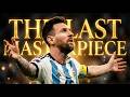 THE FINAL PEAK of Lionel Messi: A World Cup 2022 Edit
