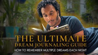 The Ultimate Guide to Dream Journaling | How to Remember Multiple Dreams | Dreamwork Basic Series