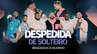 Grupo Benzadeus, Dilsinho - Despedida de Solteiro (Álbum Energia Benzadeus)