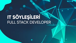 IT Söyleşileri | Full Stack Developer