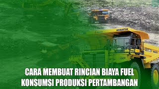 DASAR CARA MEMBUAT LAPORAN BIAYA FUEL KONSUMSI PRODUKSI TAMBANG