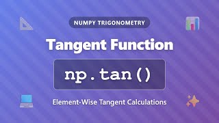 NumPy tan() Function Tutorial - Calculate Tangent Values Element-Wise in Python