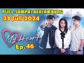 My Heart Hari Ini 23 Juli 2024 FULL Episode 46