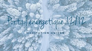 Méditation guidée | Puissant portail énergétique 12/12