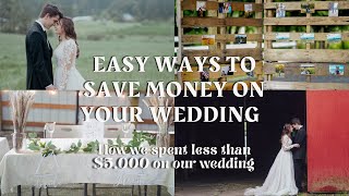 How to SAVE money on your WEDDING - planning a wedding on a BUDGET - spending less than $5,000!!