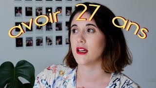 Avoir 27 ans | Tout change et tout reste pareil