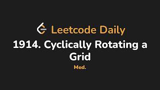 1914. Cyclically Rotating a Grid | Leetcode Daily - Python