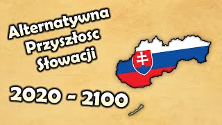 Alternatywna Przyszłość Słowacji [2020-2100]