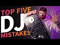 TOP 5 DJ MISTAKES | AND HOW TO AVOID!