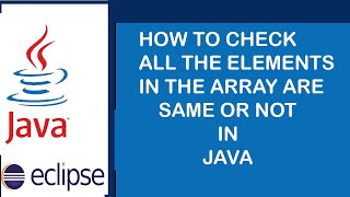 How to Check All the Elements in the Array are Same or Not in java