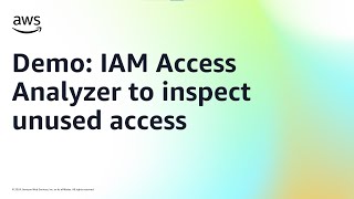 Demo: IAM Access Analyzer to inspect unused access | Amazon Web Services