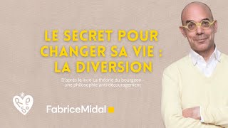 Le secret pour changer sa vie : la diversion - avec @FabriceMidal1