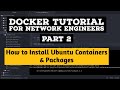 Docker Tutorial For Network Engineers: Part 2 How to Install Ubuntu Container and Packages