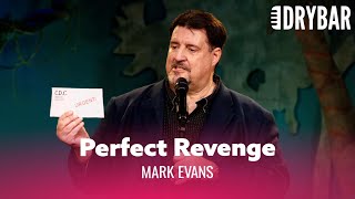 3 Perfect Plans For Getting Revenge. Mark Evans