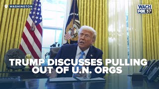 Trump signs executive orders, discusses pulling out of United Nations organizations