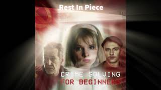 Crime Solving For Beginners - Rest In Peace