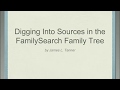 Digging into Sources in the FamilySearch Family Tree - James Tanner