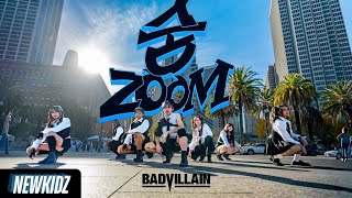 [KPOP IN PUBLIC] BADVILLAIN - ZOOM Dance Cover In San Francisco | NEWKIDZ X Imperium