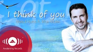 Mesut Kurtis - I Think of You feat. Irfan Makki | Official Lyric Video
