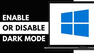 How To Enable or Disable Dark Mode in Windows