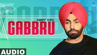 Gabbru (Full Audio) | Ammy Virk | Gurlez Akhtar | Gurnam Bhullar | Latest Punjabi Song 2019