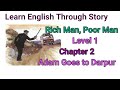 Learn English Through Story - Rich Man, Poor Man - Chapter 2 : Adam Goes to Darpur