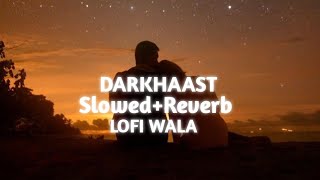 DARKHAAST | [Slowed+Reverb] | SHIVAAY | Arijit Singh & Sunidhi Chauhan | LOFI WALA