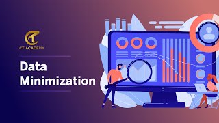 Data Minimization | Privacy & Data Protection | CT Academy