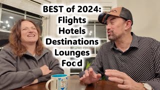 The Best of 2024 Review: Destinations, Flights, Food, Lounges, Activities and Hotels