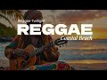 Coastal Reggae : Relaxing Music with Rasta Guitar by the Shore