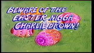 Beware of the Easter Nigga Charlie Brown! (Ghetto)