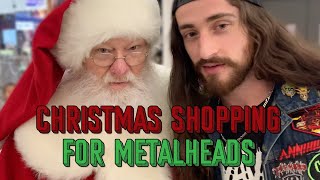 Christmas Shopping For Metalheads