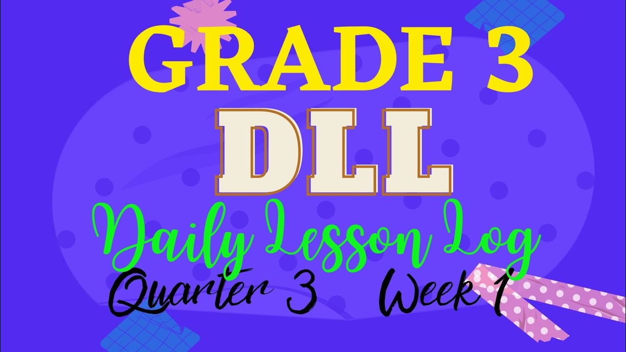 GRADE 3 QUARTER 3 WEEK 1 DAILY LESSON LOG (DLL) - YouTube