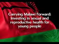 Carrying Malawi Forward: Investing in Sexual and Reproductive Health for Young People (English)