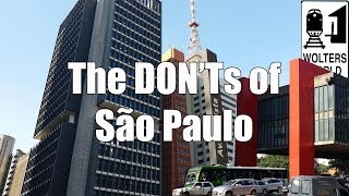 Visit Sao Paulo - The DON'Ts of Sao Paulo, Brazil