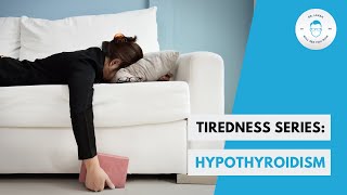 Tiredness Series: Hypothyroidism | Underactive thyroid symptoms