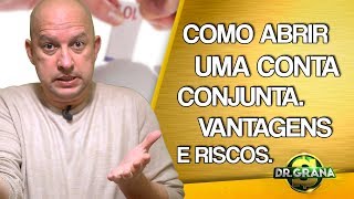 O QUE É CONTA CONJUNTA? COMO ABRIR UMA CONTA CONJUNTA? CONHEÇA AS VANTAGENS E RISCOS.